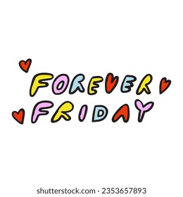 Phrase - Forever Friday. Graphic design on white background.