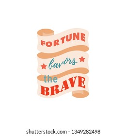 Phrase Fortune favors the brave. Vector typography and T-shirt design concept. Template for poster. Vector illustration.