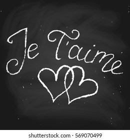 Phrase french love valentines day chalk chalkboard blackboard lettering heart I love you. Handwritten text in chalk style, vector. Chalk on a blackboard. Each word is on the different layers
