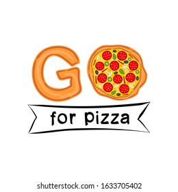 The phrase "Go for pizza" written in pizza style. Logo for a pizzeria, cafe or restaurant. Title for pizzeria menu on a white background.