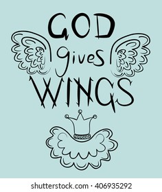 The phrase God gives you wings written by hand on blue background