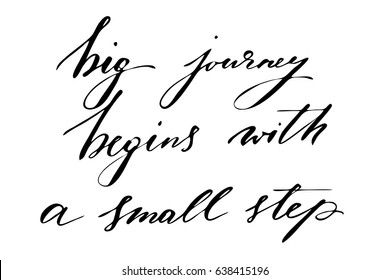 Phrase handlettering text Big journey begins with a small step. Handwritten black text isolated on white background, vector. Each word is on the separate layer