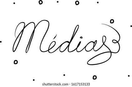 Médias phrase handwritten with a calligraphy brush. Media in French. Modern brush calligraphy. Isolated word blac
