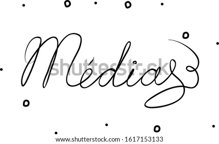 Médias phrase handwritten with a calligraphy brush. Media in French. Modern brush calligraphy. Isolated word blac