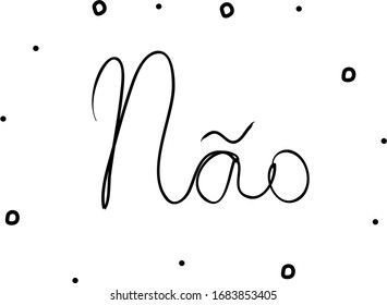 Não phrase handwritten with a calligraphy brush. No in portuguese. Modern brush calligraphy. Isolated word black