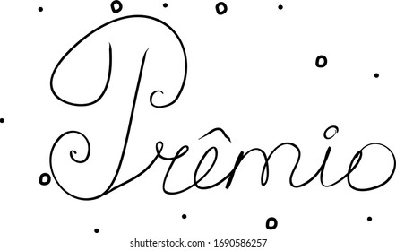 Prêmio phrase handwritten with a calligraphy brush. Prize in portuguese. Modern brush calligraphy. Isolated word black