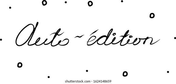 Auto-édition phrase handwritten with a calligraphy brush. Self Publishing in French. Modern brush calligraphy. Isolated word black