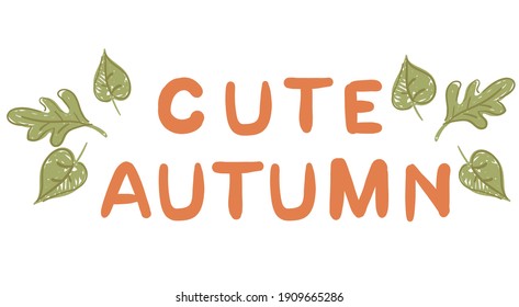 Phrase handwritten Cute Autumn vector illustration decorative element design