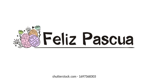 The phrase "Happy Easter" in Spanish.  Easter headline. Black letters on a white background and hand-drawn painted Easter eggs.  Vector illustration for the design of cards, banners and letterhead.