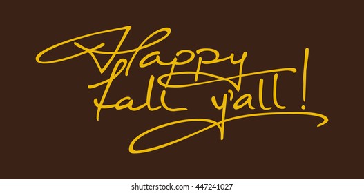 Phrase "Happy fall y'all!". Original custom hand lettering. Design element for greeting cards, invitations, prints.