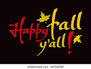 Phrase "Happy fall y'all!". Original custom hand lettering. Design element for greeting cards, invitations, prints.