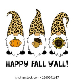 Phrase Happy Fall You All. Gnomes with a sunflower, pumpkin, acorn. Thanksgiving Day. Vector illustration. Leopard print. Symbols. Isolated on white background. For T-shirts, paper cut, postcards.