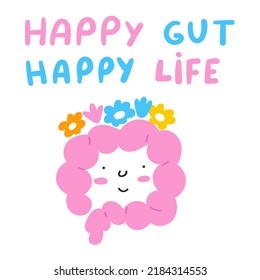 Phrase - happy gut happy life. Healthy intestines. Flat vector illustration on white background.