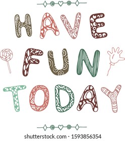 phrase have fun today alphabetical team on white background