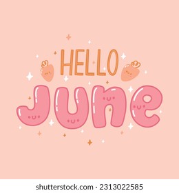 Phrase hello June. kawaii lettering. cute phrase for a postcard. cute letters