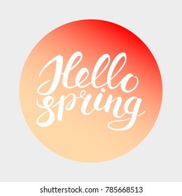 Phrase Hello spring Brush Pen lettering. Handwritten vector Illustration on gradient circle background. White brush handlettering.