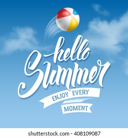 Phrase Hello Summer hand drawn by brush. Calligraphic lettering inscription Hello Summer with flying beach ball on blue sunny sky background. Concept motivation image. Vector illustration.