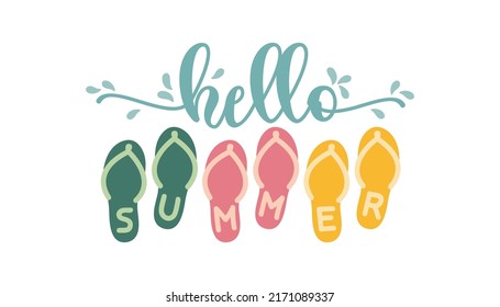 The phrase: Hello summer. The word "summer" is written on colorful flip-flops.
This horizontal (landscape) arrangement is great for banners, flags, and front door signs, as well as t-shirts. 