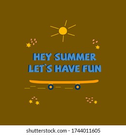 Frase hey verano, vamos a divertirnos con el sol y el patinaje naranja. Hora de verano. Ilustración vectorial de póster
