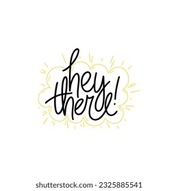 Phrase Hey there on linear sunny cloud background. Modern vector lettering phrase for web, cards, prints, banners. Common words script hand writting vector design.