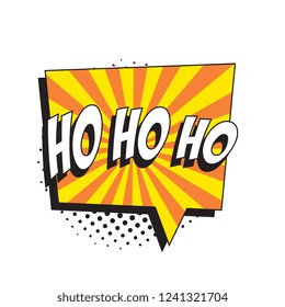 phrase ho ho ho in retro comic speech bubble with halftone dotted shadow on white background. pop art vector illustration easy to edit and customize. eps 10