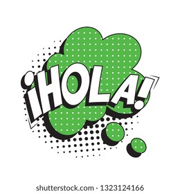 phrase hola (hello in spanish) in retro comic speech bubble with halftone dotted shadow on white background. vector vintage pop art illustration easy to edit and customize. eps 10