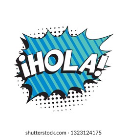 phrase hola (hello in spanish) in retro comic speech bubble with halftone dotted shadow on white background. vector vintage pop art illustration easy to edit and customize. eps 10