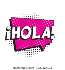 phrase hola (hello in spanish) in retro comic speech bubble with halftone dotted shadow on white background. vector vintage pop art illustration easy to edit and customize. eps 10