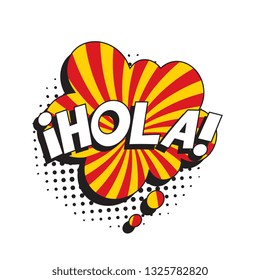 phrase hola (hello in spanish) in retro comic speech bubble with halftone dotted shadow on white background. vector vintage pop art illustration easy to edit and customize. eps 10