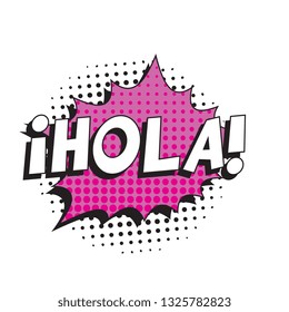 phrase hola (hello in spanish) in retro comic speech bubble with halftone dotted shadow on white background. vector vintage pop art illustration easy to edit and customize. eps 10