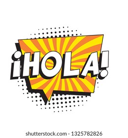 phrase hola (hello in spanish) in retro comic speech bubble with halftone dotted shadow on white background. vector vintage pop art illustration easy to edit and customize. eps 10