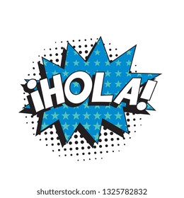 phrase hola (hello in spanish) in retro comic speech bubble with halftone dotted shadow on white background. vector vintage pop art illustration easy to edit and customize. eps 10