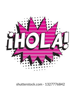 phrase hola (hello in spanish) in retro comic speech bubble with halftone dotted shadow on white background. vector vintage pop art illustration easy to edit and customize. eps 10