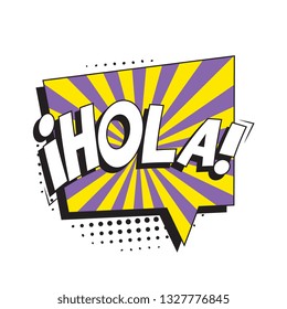 phrase hola (hello in spanish) in retro comic speech bubble with halftone dotted shadow on white background. vector vintage pop art illustration easy to edit and customize. eps 10