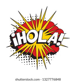 phrase hola (hello in spanish) in retro comic speech bubble with halftone dotted shadow on white background. vector vintage pop art illustration easy to edit and customize. eps 10