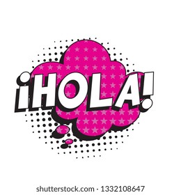 phrase hola (hello in spanish) in retro comic speech bubble with halftone dotted shadow on white background. vector vintage pop art illustration easy to edit and customize. eps 10