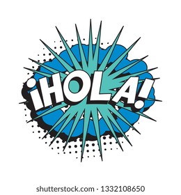 phrase hola (hello in spanish) in retro comic speech bubble with halftone dotted shadow on white background. vector vintage pop art illustration easy to edit and customize. eps 10