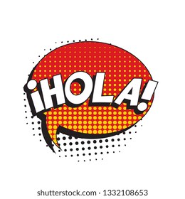 phrase hola (hello in spanish) in retro comic speech bubble with halftone dotted shadow on white background. vector vintage pop art illustration easy to edit and customize. eps 10