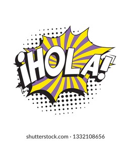 phrase hola (hello in spanish) in retro comic speech bubble with halftone dotted shadow on white background. vector vintage pop art illustration easy to edit and customize. eps 10