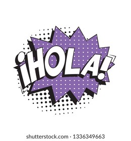 phrase hola (hello in spanish) in retro comic speech bubble with halftone dotted shadow on white background. vector vintage pop art illustration easy to edit and customize. eps 10