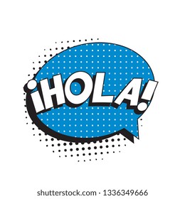 phrase hola (hello in spanish) in retro comic speech bubble with halftone dotted shadow on white background. vector vintage pop art illustration easy to edit and customize. eps 10