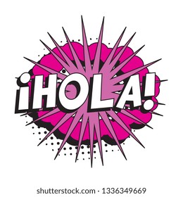 phrase hola (hello in spanish) in retro comic speech bubble with halftone dotted shadow on white background. vector vintage pop art illustration easy to edit and customize. eps 10