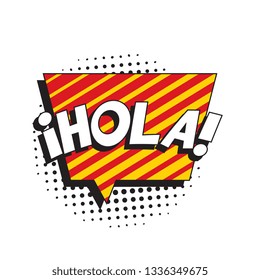 phrase hola (hello in spanish) in retro comic speech bubble with halftone dotted shadow on white background. vector vintage pop art illustration easy to edit and customize. eps 10