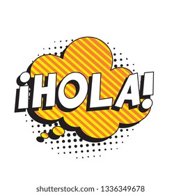 phrase hola (hello in spanish) in retro comic speech bubble with halftone dotted shadow on white background. vector vintage pop art illustration easy to edit and customize. eps 10