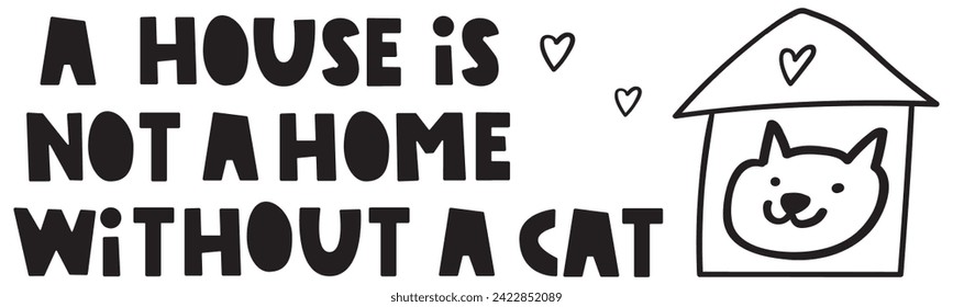 Frase - Una casa no es un hogar sin un gato. Banner horizontal. Ilustración vectorial sobre fondo blanco.