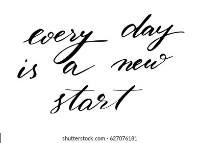 Phrase inspirational quote lettering every day is a new start. Handwritten black text isolated on white background, vector. Each word is on the separate layer