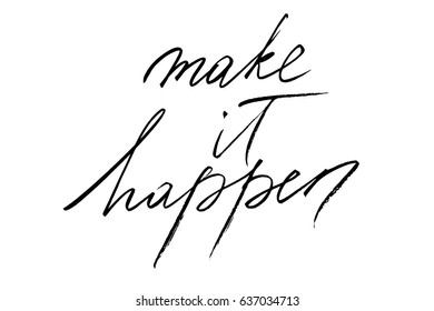 Phrase inspire quote calligraphy Make it happen. Handwritten black text isolated on white background, vector. Each word is on the separate layer