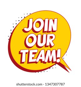 phrase 'join our team' in retro comic speech bubble on white background. vintage recruitment illustration. vector banner for advertising, marketing and business. eps 10
