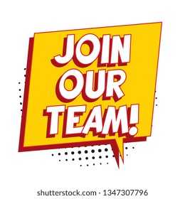 phrase 'join our team' in retro comic speech bubble on white background. vintage recruitment illustration. vector banner for advertising, marketing and business. eps 10