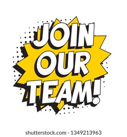 phrase 'join our team' in retro comic speech bubble on white background. vintage recruitment illustration. vector banner for advertising, marketing and business. eps 10
